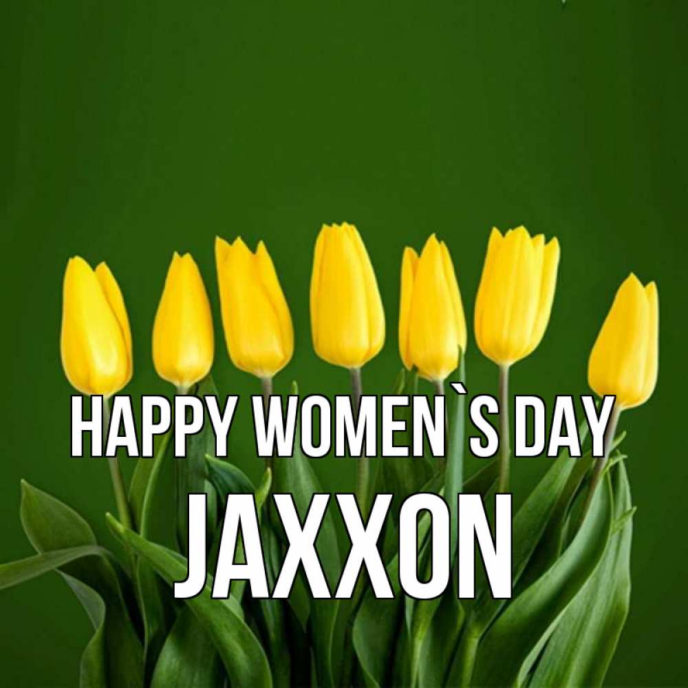 Greetings card с именем, Jaxxon happy women`s day желтого цвета 3 Greetings with text for free download 